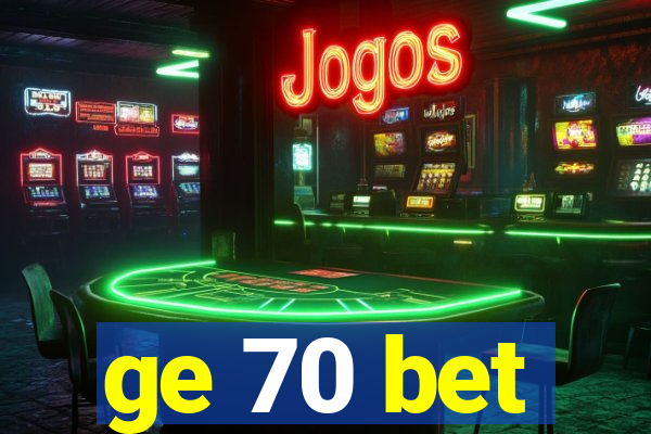 ge 70 bet